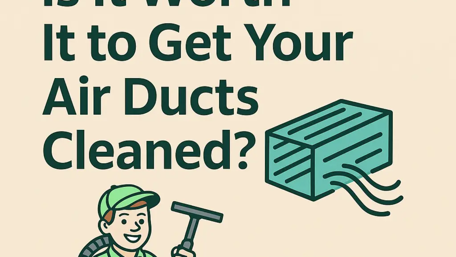 Is It Worth It to Get Your Air Ducts Cleaned?