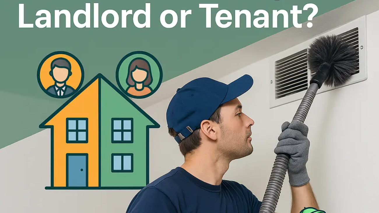 who is responsible for duct cleaning landlord or tenant​